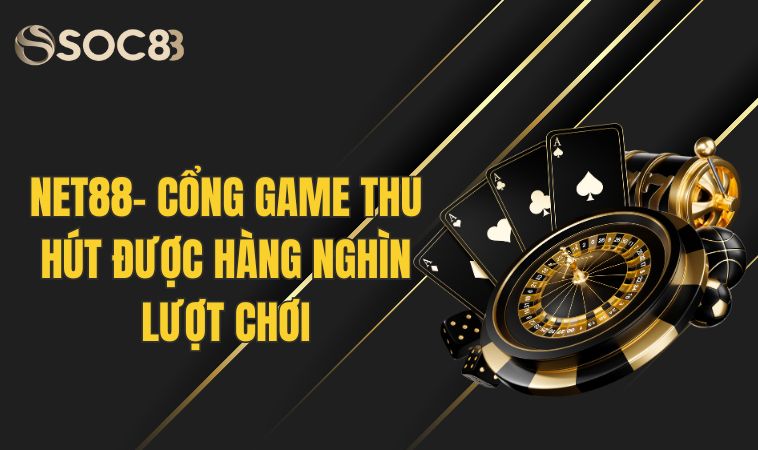 Net88 - Nhà Cái Thu Hút Hàng Nghìn Lượt Truy Cập 2 Giới thiệu chung về sảnh cược Net88